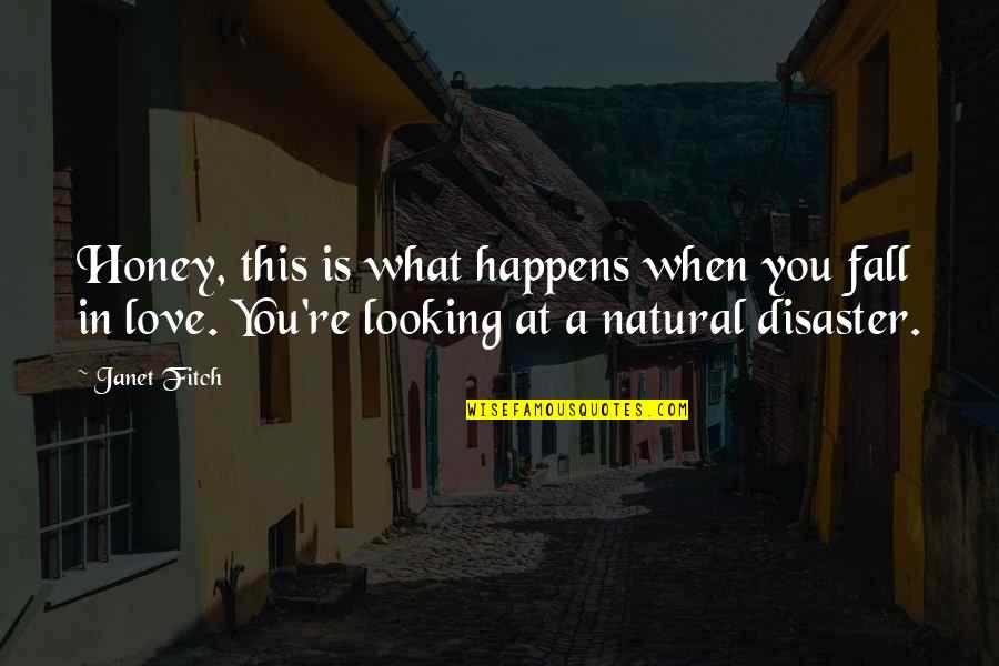 Looking At You Love Quotes By Janet Fitch: Honey, this is what happens when you fall