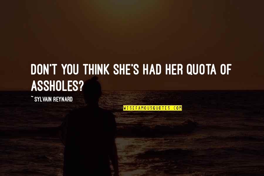 Looking At Your Best Friend Quotes By Sylvain Reynard: Don't you think she's had her quota of Looking At Your Best Friend Quotes By Sylvain Reynard: Don't you think she's had her quota of