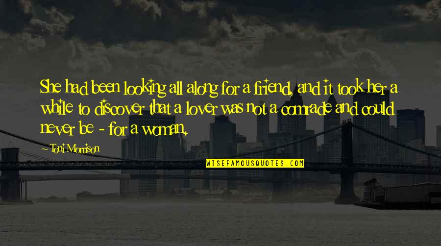 Looking At Your Best Friend Quotes By Toni Morrison: She had been looking all along for a Looking At Your Best Friend Quotes By Toni Morrison: She had been looking all along for a