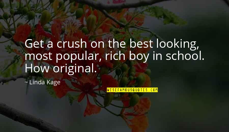 Looking At Your Crush Quotes By Linda Kage: Get a crush on the best looking, most