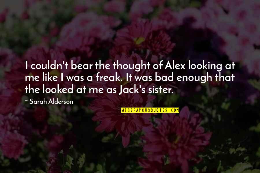 Looking At Your Crush Quotes By Sarah Alderson: I couldn't bear the thought of Alex looking