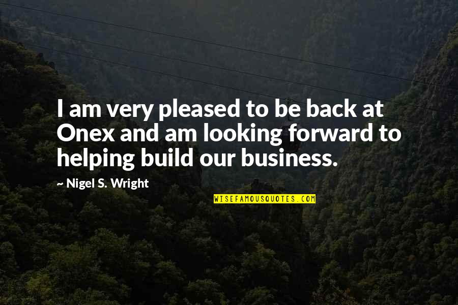 Looking Back And Looking Forward Quotes By Nigel S. Wright: I am very pleased to be back at