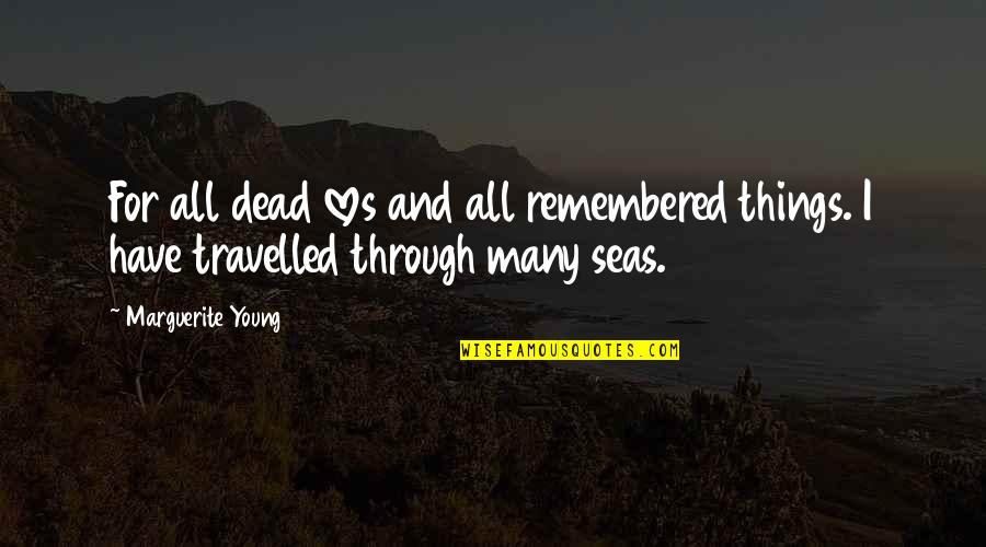 Looking Back At Pictures Quotes By Marguerite Young: For all dead loves and all remembered things.