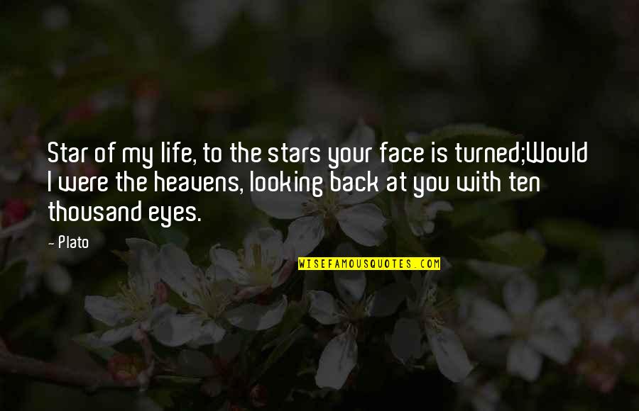 Looking Back At You Quotes By Plato: Star of my life, to the stars your