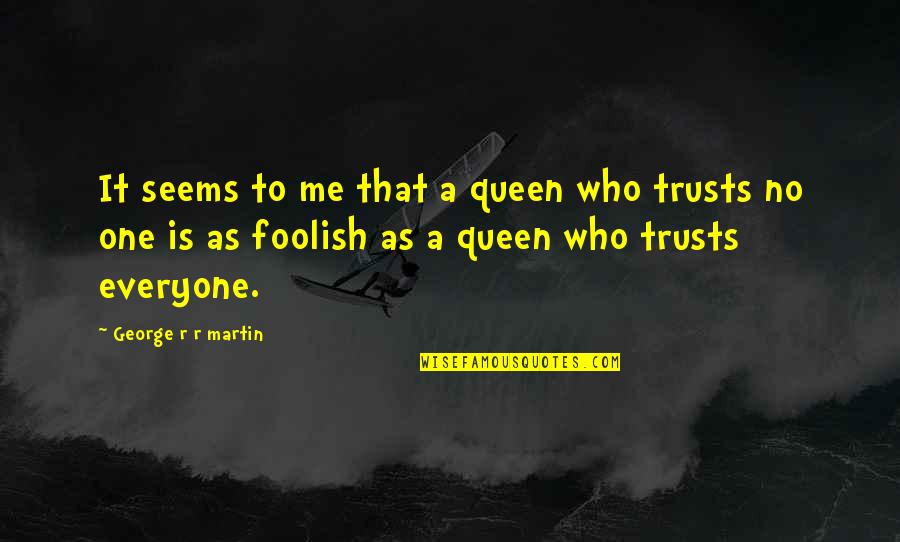 Looking Back On Childhood Quotes By George R R Martin: It seems to me that a queen who
