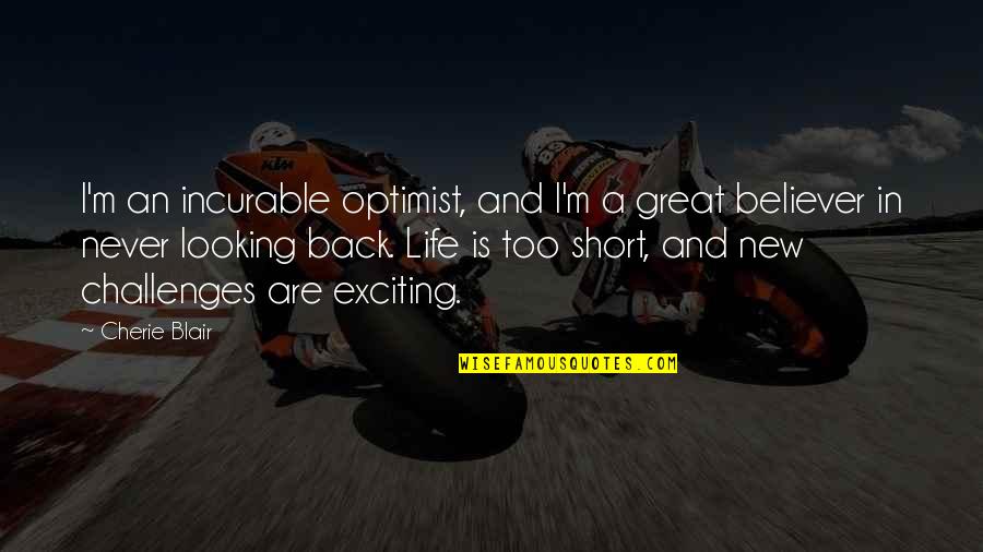 Looking Back On Life Quotes By Cherie Blair: I'm an incurable optimist, and I'm a great Looking Back On Life Quotes By Cherie Blair: I'm an incurable optimist, and I'm a great