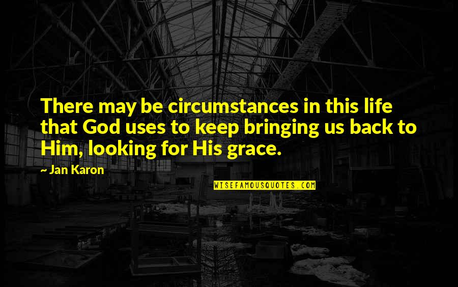 Looking Back On Life Quotes By Jan Karon: There may be circumstances in this life that