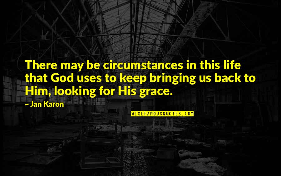 Looking Back On Life Quotes By Jan Karon: There may be circumstances in this life that Looking Back On Life Quotes By Jan Karon: There may be circumstances in this life that