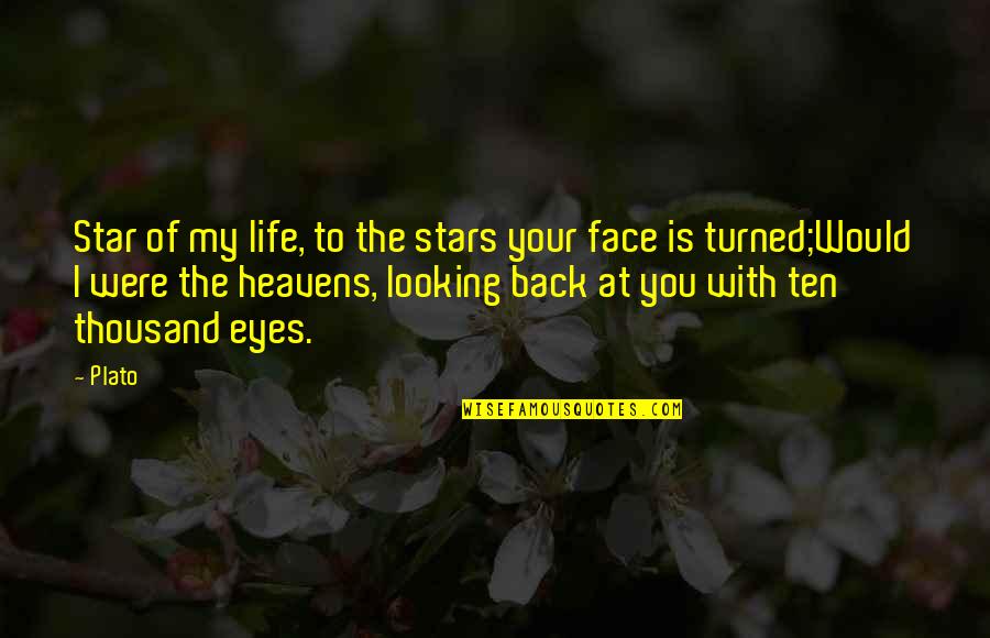 Looking Back On Life Quotes By Plato: Star of my life, to the stars your