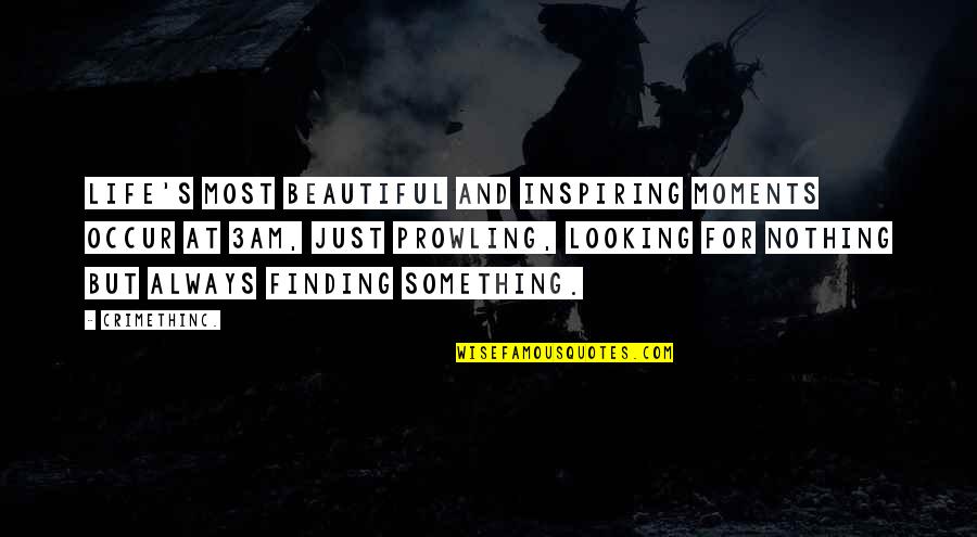 Looking Beautiful Quotes By CrimethInc.: Life's most beautiful and inspiring moments occur at