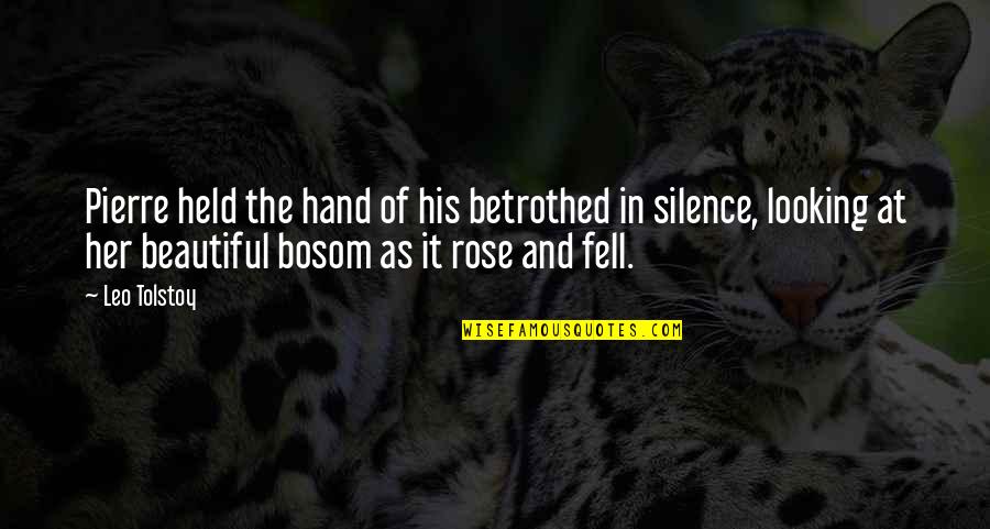 Looking Beautiful Quotes By Leo Tolstoy: Pierre held the hand of his betrothed in