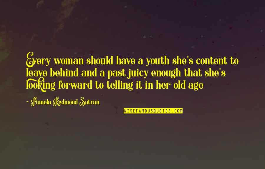 Looking Behind You Quotes By Pamela Redmond Satran: Every woman should have a youth she's content