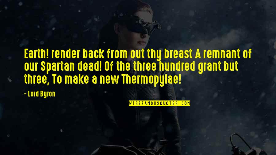 Looking Better Than Her Quotes By Lord Byron: Earth! render back from out thy breast A Looking Better Than Her Quotes By Lord Byron: Earth! render back from out thy breast A
