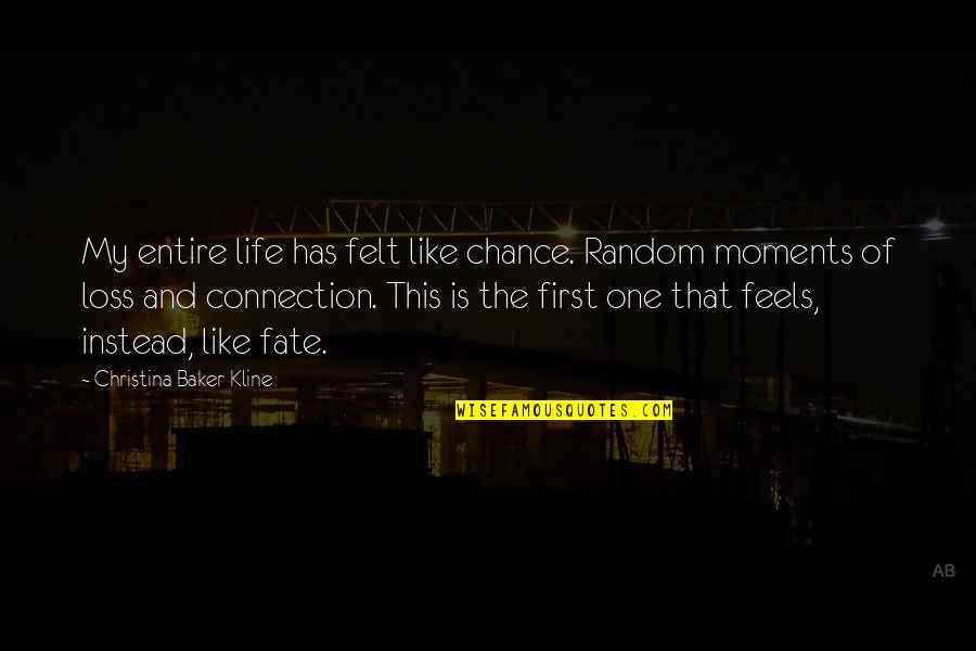 Looking Busy At Work Quotes By Christina Baker Kline: My entire life has felt like chance. Random