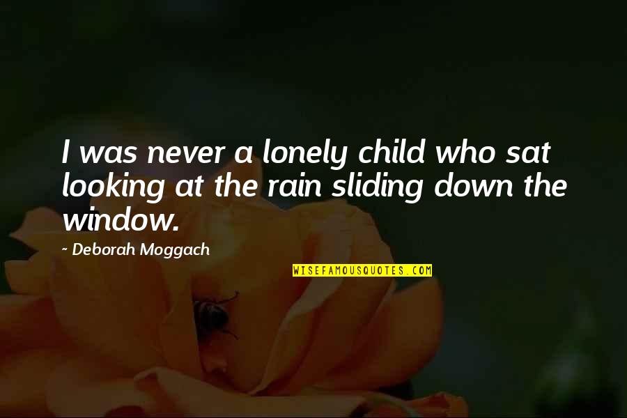 Looking Down Upon Quotes By Deborah Moggach: I was never a lonely child who sat