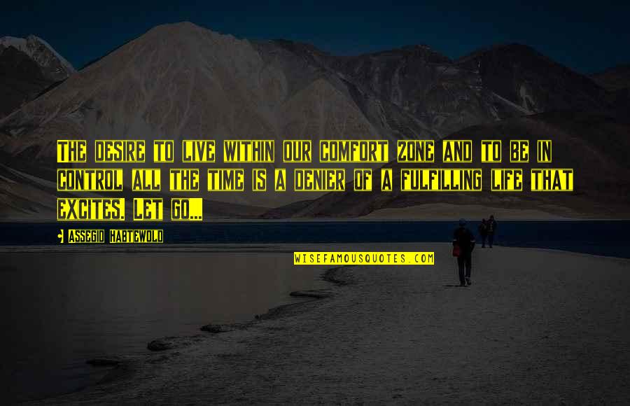 Looking For A Bf Quotes By Assegid Habtewold: The desire to live within our comfort zone Looking For A Bf Quotes By Assegid Habtewold: The desire to live within our comfort zone