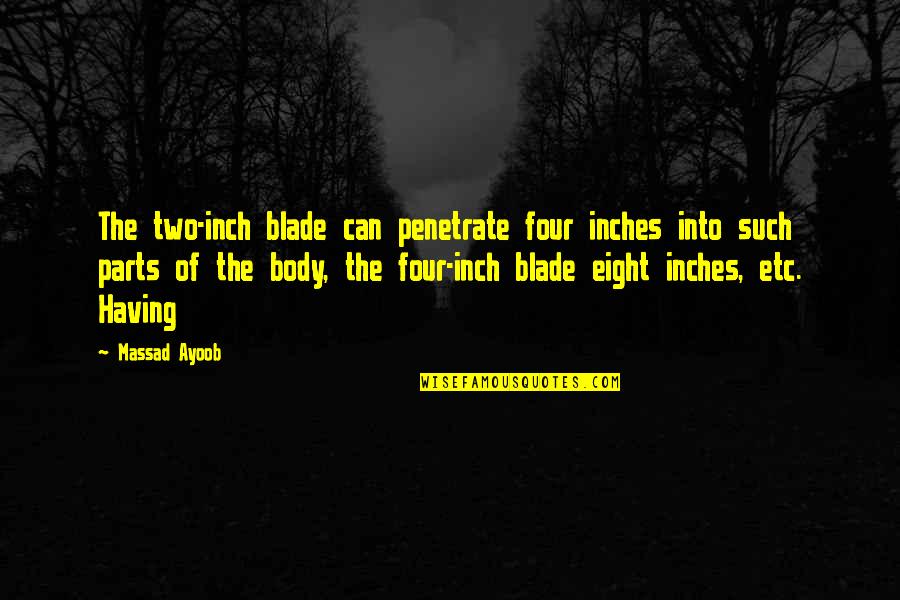 Looking For A Boyfriend Quotes By Massad Ayoob: The two-inch blade can penetrate four inches into