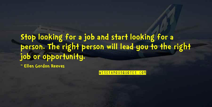 Looking For A Job Quotes By Ellen Gordon Reeves: Stop looking for a job and start looking