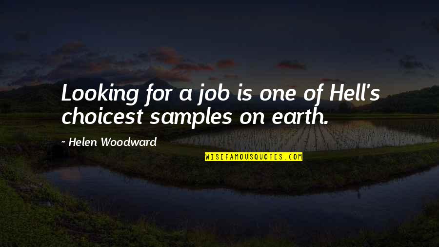 Looking For A Job Quotes By Helen Woodward: Looking for a job is one of Hell's