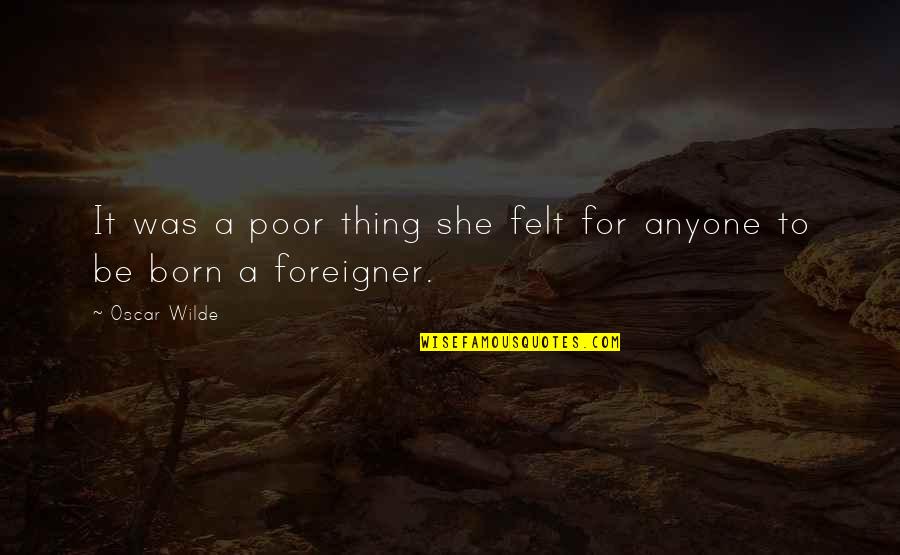 Looking For Alibrandi Friendship Quotes By Oscar Wilde: It was a poor thing she felt for