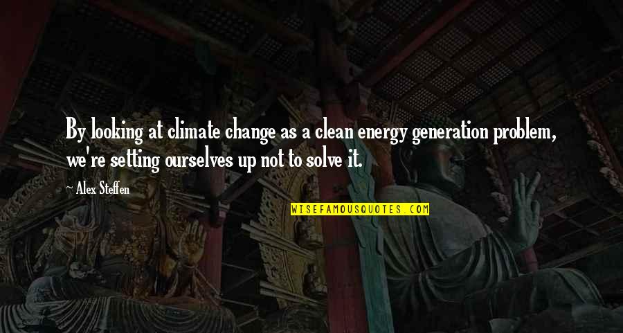 Looking For Change Quotes By Alex Steffen: By looking at climate change as a clean