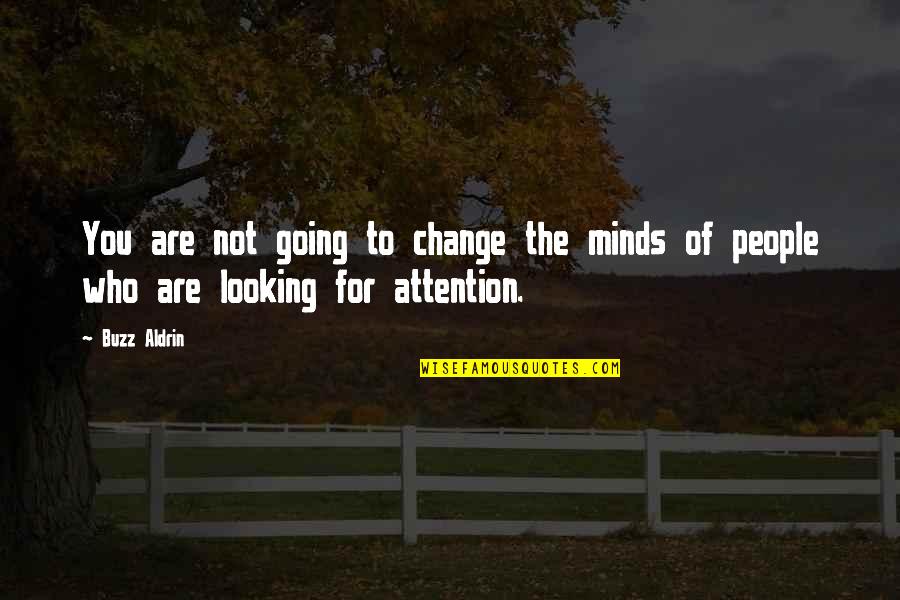 Looking For Change Quotes By Buzz Aldrin: You are not going to change the minds