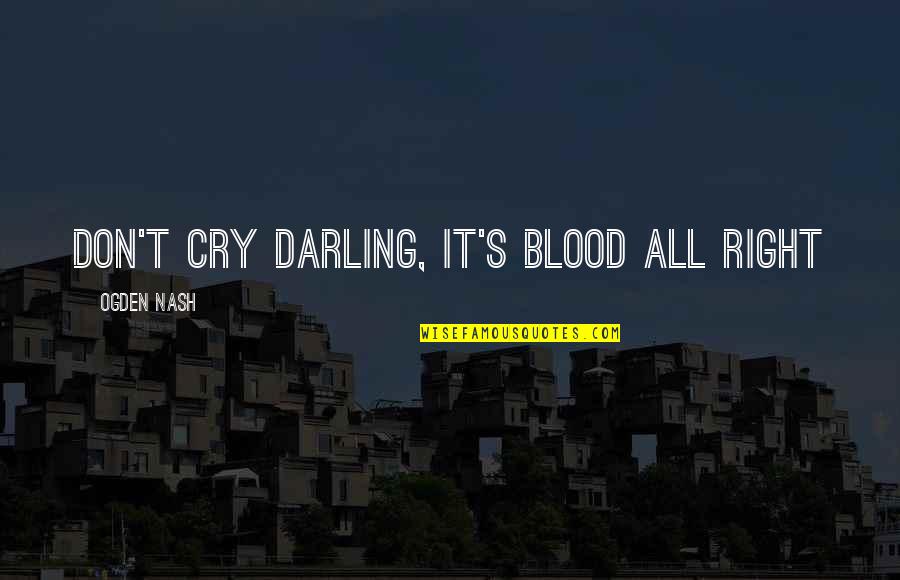 Looking For Easter Quotes By Ogden Nash: Don't Cry Darling, It's Blood All Right Looking For Easter Quotes By Ogden Nash: Don't Cry Darling, It's Blood All Right