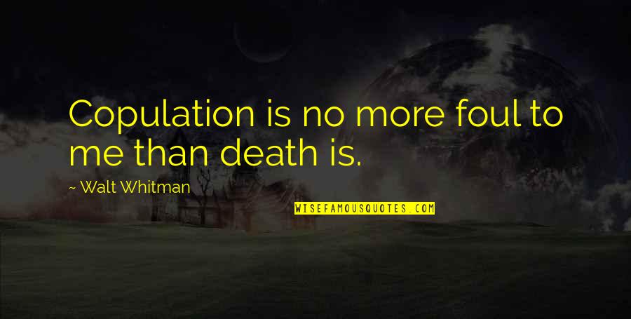 Looking For Easter Quotes By Walt Whitman: Copulation is no more foul to me than Looking For Easter Quotes By Walt Whitman: Copulation is no more foul to me than