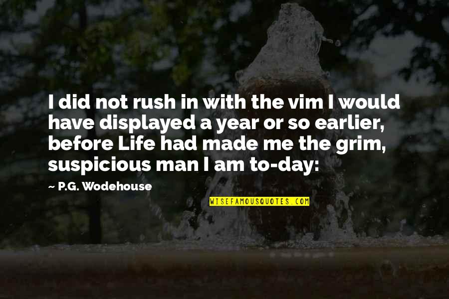 Looking For Faults Quotes By P.G. Wodehouse: I did not rush in with the vim