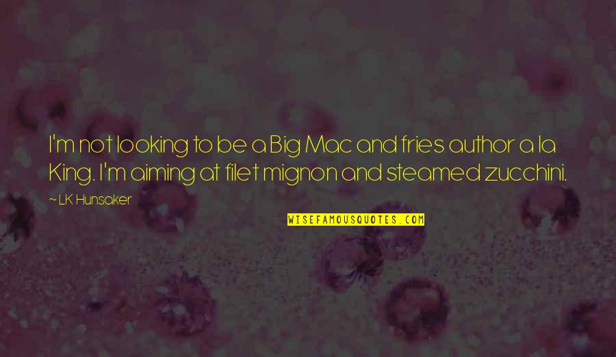 Looking For King Quotes By LK Hunsaker: I'm not looking to be a Big Mac