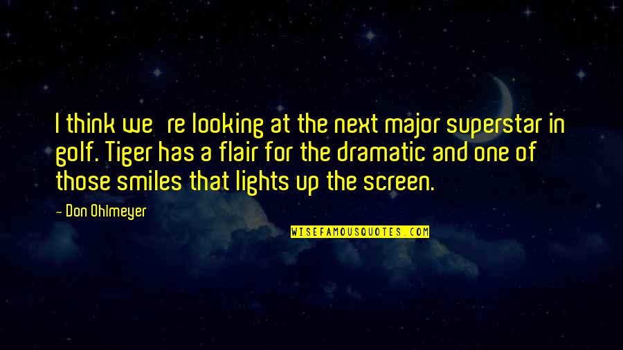 Looking For Light Quotes By Don Ohlmeyer: I think we're looking at the next major