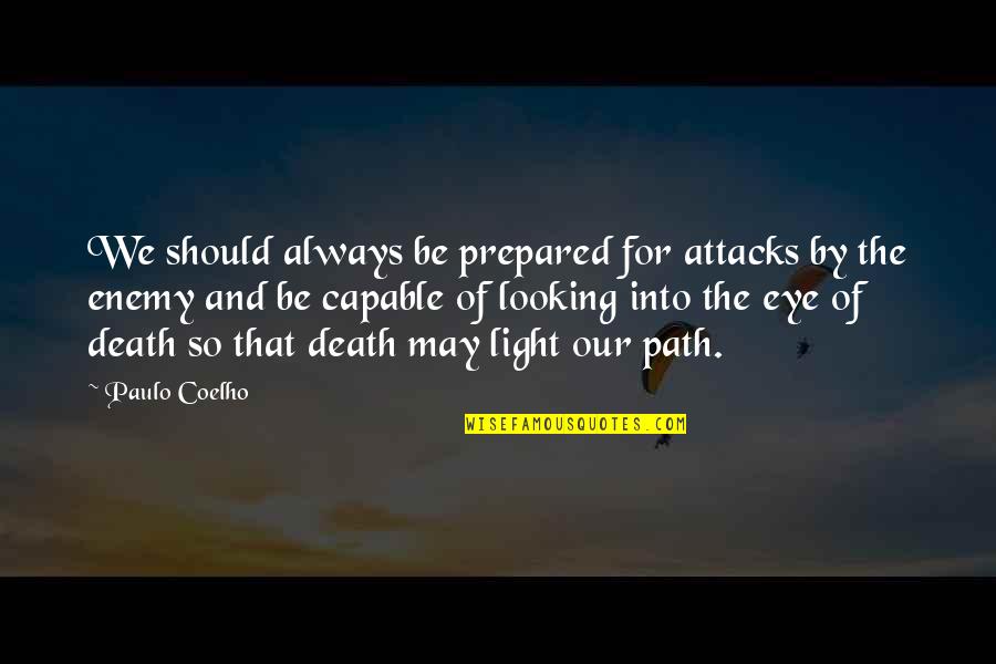Looking For Light Quotes By Paulo Coelho: We should always be prepared for attacks by