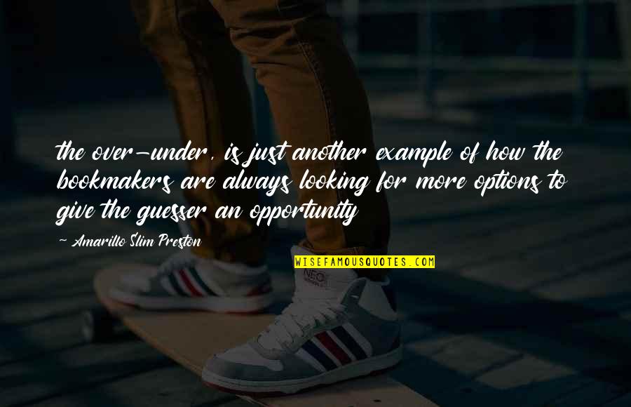 Looking For More Quotes By Amarillo Slim Preston: the over-under, is just another example of how Looking For More Quotes By Amarillo Slim Preston: the over-under, is just another example of how