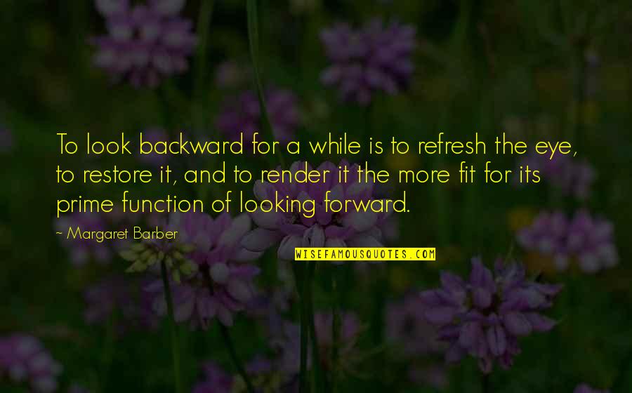 Looking For More Quotes By Margaret Barber: To look backward for a while is to Looking For More Quotes By Margaret Barber: To look backward for a while is to