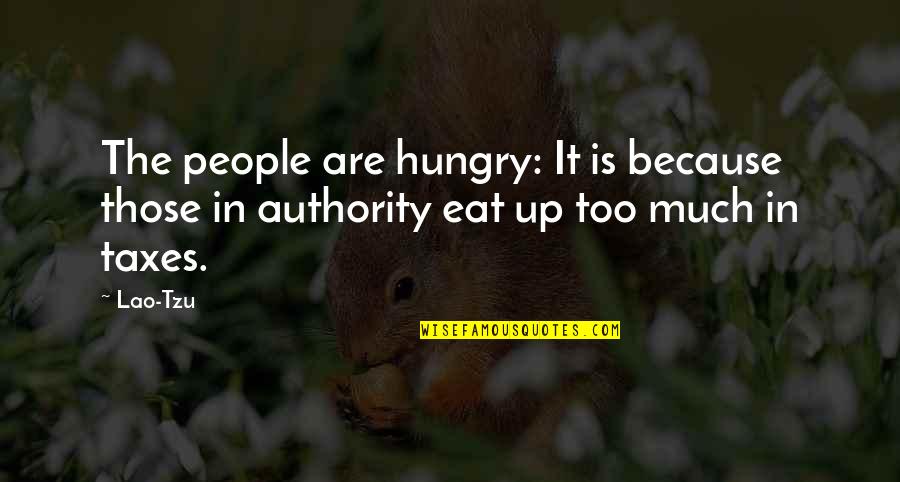 Looking For Someone To Blame Quotes By Lao-Tzu: The people are hungry: It is because those