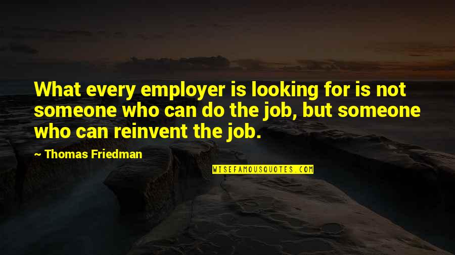 Looking For Someone Who Quotes By Thomas Friedman: What every employer is looking for is not