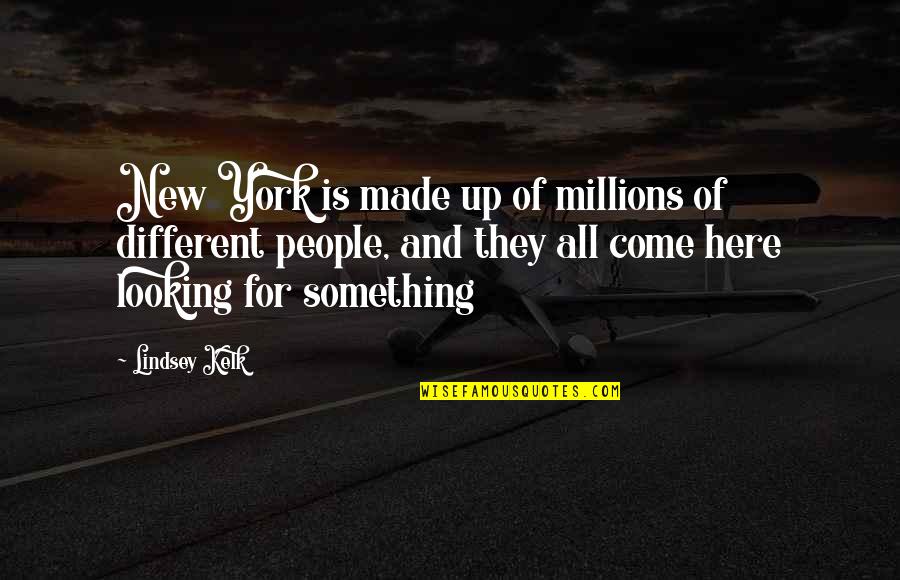 Looking For Something Different Quotes By Lindsey Kelk: New York is made up of millions of