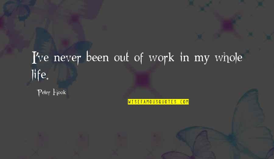 Looking For Something That Doesn't Exist Quotes By Peter Hook: I've never been out of work in my