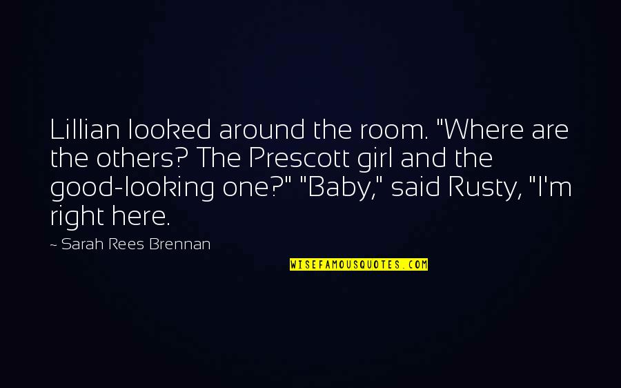 Looking For That One Girl Quotes By Sarah Rees Brennan: Lillian looked around the room. "Where are the Looking For That One Girl Quotes By Sarah Rees Brennan: Lillian looked around the room. "Where are the