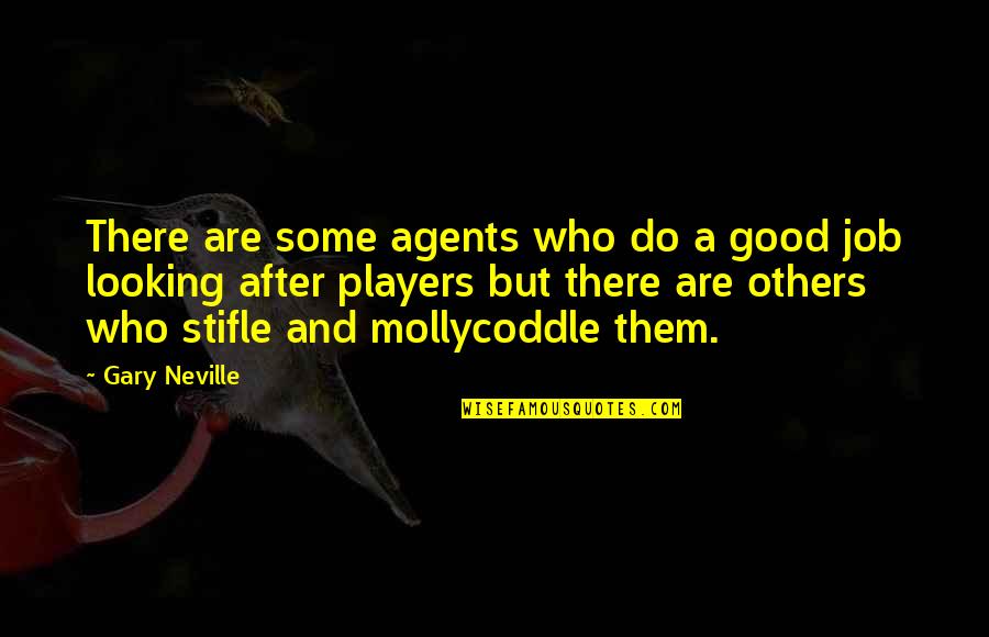 Looking For The Good In Others Quotes By Gary Neville: There are some agents who do a good