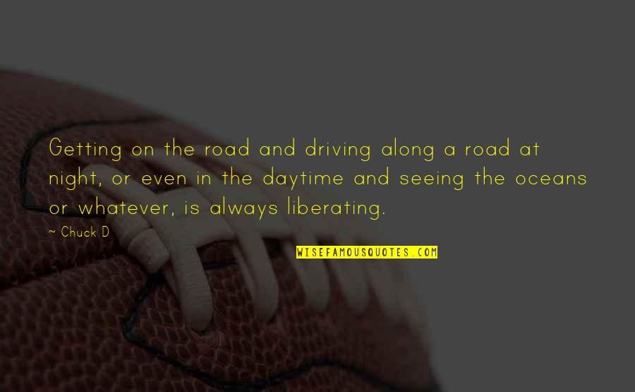 Looking For The Good Things In Life Quotes By Chuck D: Getting on the road and driving along a