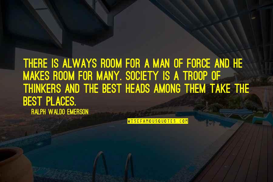 Looking For Wise Quotes By Ralph Waldo Emerson: There is always room for a man of