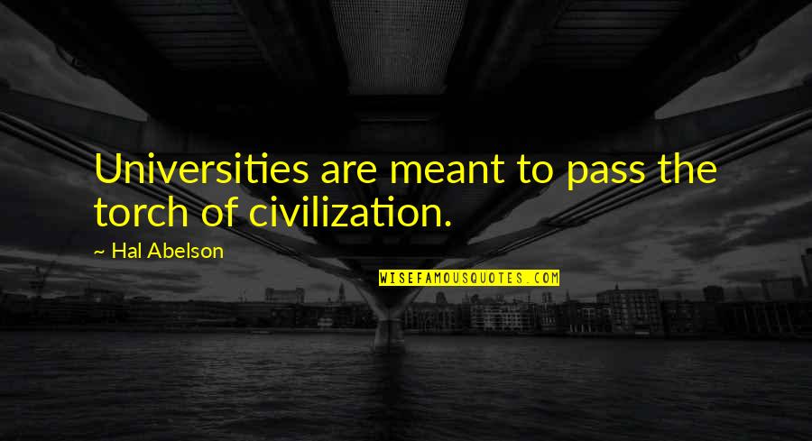 Looking Forward In Business Quotes By Hal Abelson: Universities are meant to pass the torch of