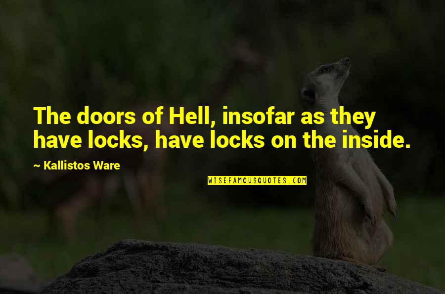 Looking Forward In Business Quotes By Kallistos Ware: The doors of Hell, insofar as they have