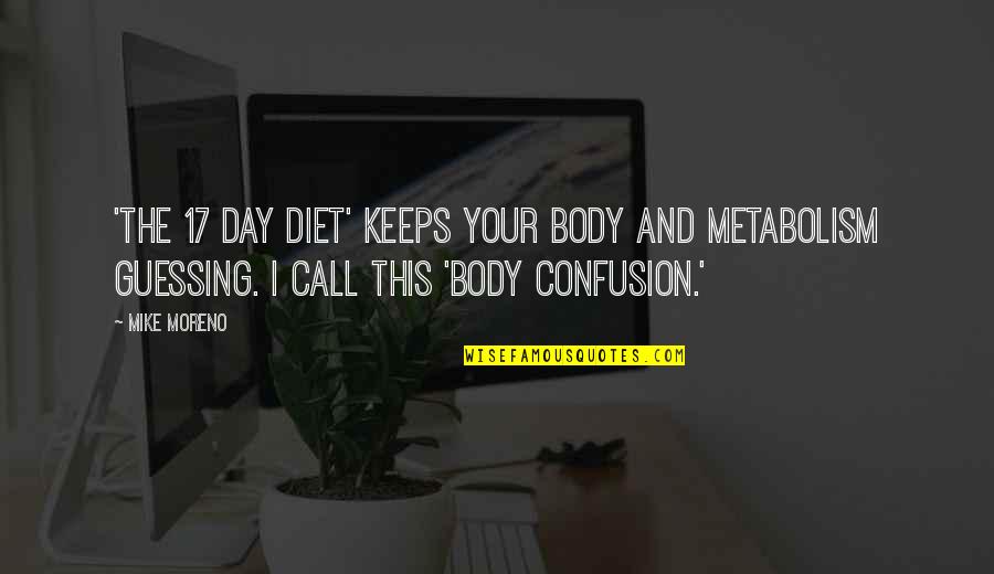 Looking Forward In Business Quotes By Mike Moreno: 'The 17 Day Diet' keeps your body and