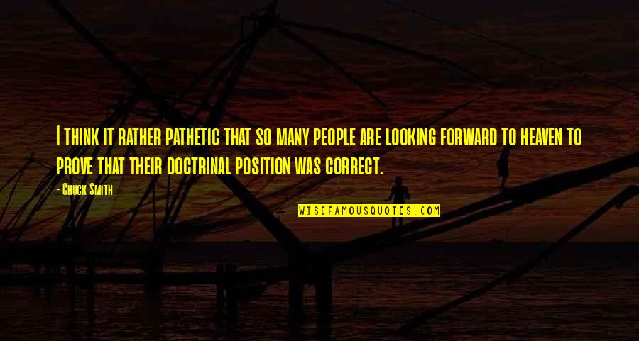 Looking Forward Quotes By Chuck Smith: I think it rather pathetic that so many