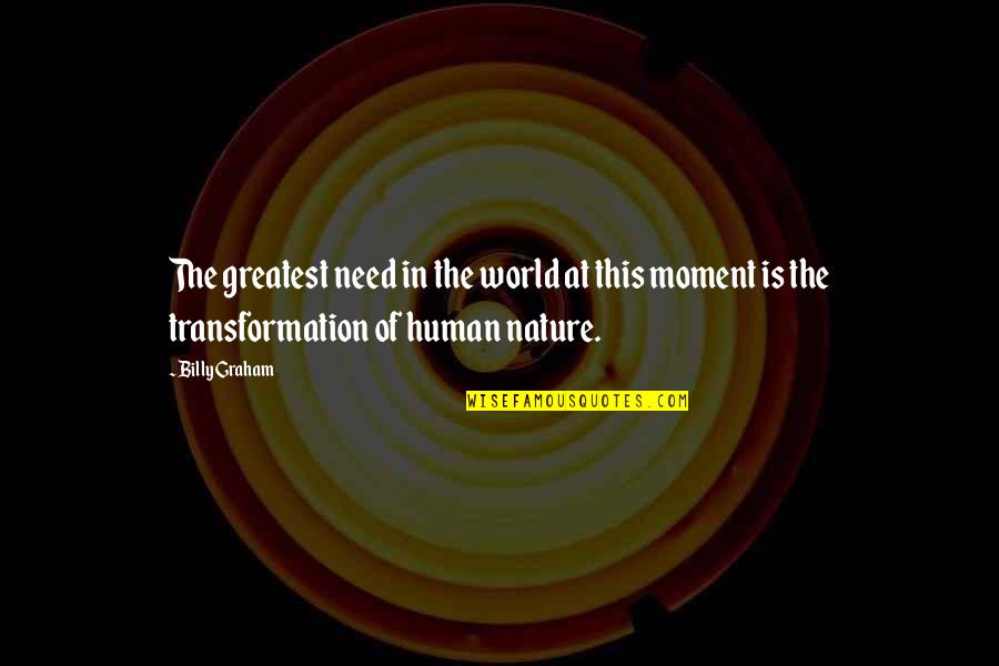 Looking Forward Quotes Quotes By Billy Graham: The greatest need in the world at this
