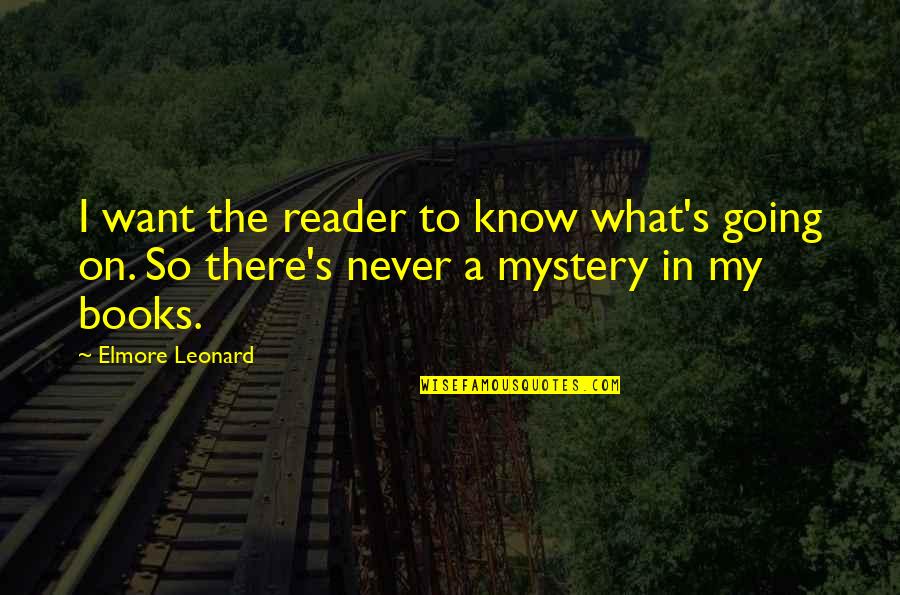 Looking Forward To Marriage Quotes By Elmore Leonard: I want the reader to know what's going