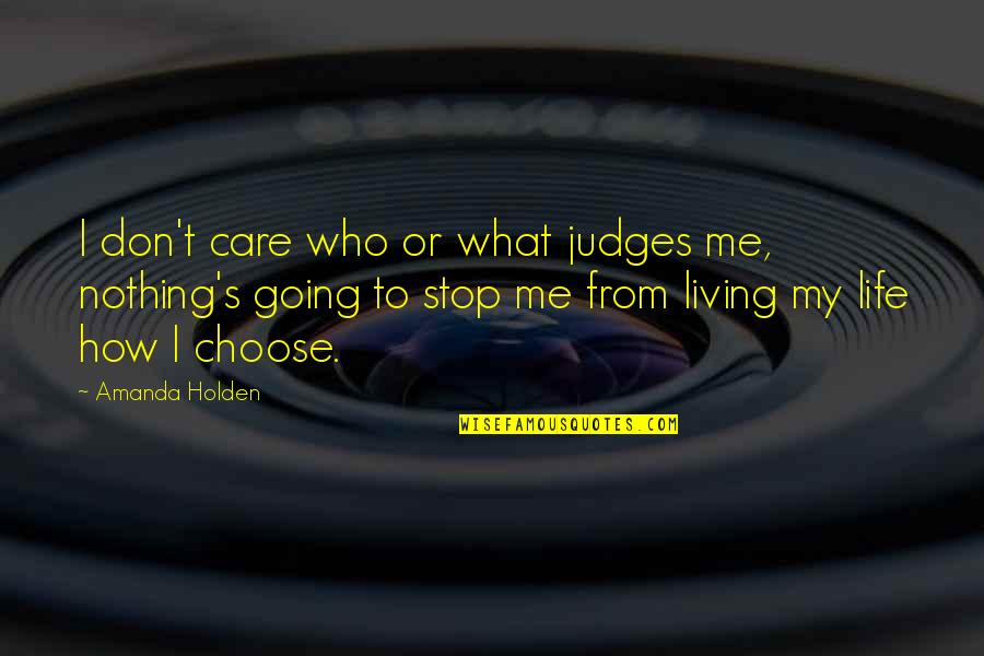 Looking Forward To Seeing You Again Quotes By Amanda Holden: I don't care who or what judges me,