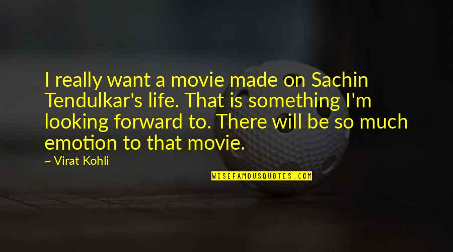 Looking Forward To Something Quotes By Virat Kohli: I really want a movie made on Sachin